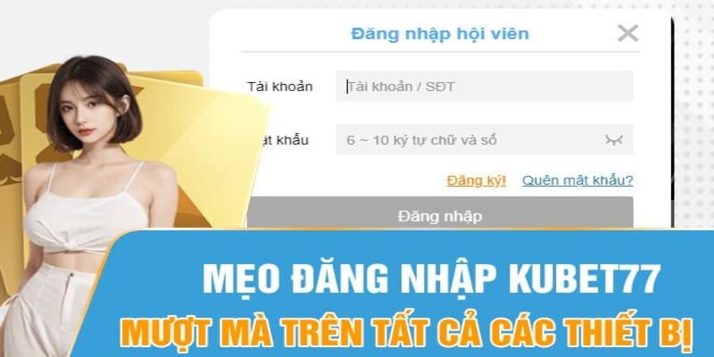 Hướng dẫn các bước đăng nhập hệ thống Kubet77 an toàn nhất