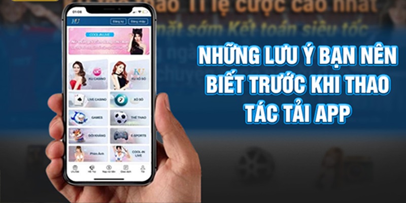 Một số lưu ý khi thực hiện tải app Kubet77