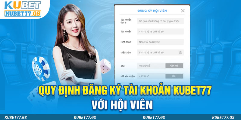 Quy định đăng ký tài khoản Kubet77 với hội viên