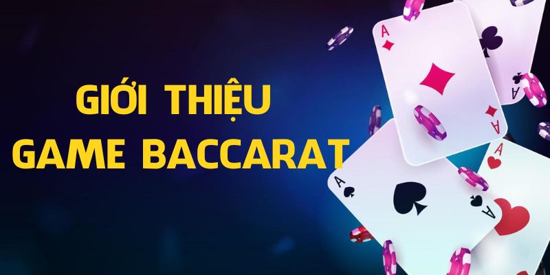 Giới thiệu về game bài Baccarat