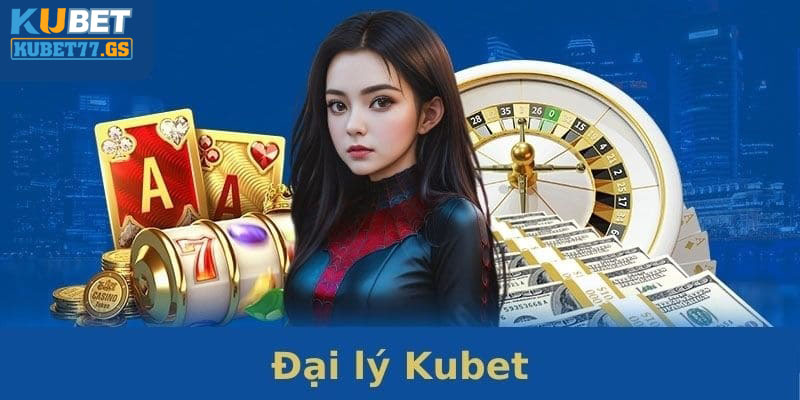 Điều kiện đăng ký đại lý Kubet77