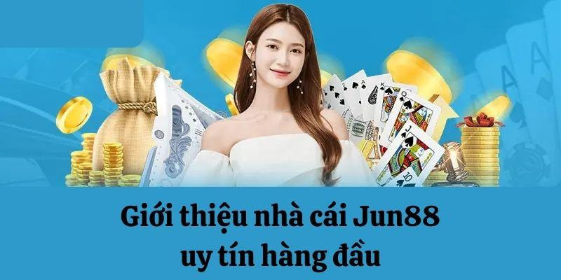 Giới thiệu về nhà cái Jun88